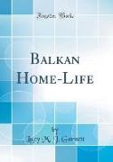 Balkan Home-Life (Classic Reprint)