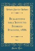 Bullettino Dell'istituto Storico Italiano, 1886, Vol. 1 (Classic Reprint)