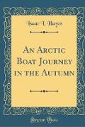 An Arctic Boat Journey in the Autumn (Classic Reprint)