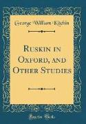 Ruskin in Oxford, and Other Studies (Classic Reprint)