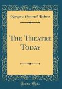 The Theatre Today (Classic Reprint)