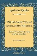 The Argonautica of Apollonius Rhodius: Edited with Introduction and Commentary (Classic Reprint)