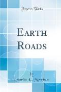 Earth Roads (Classic Reprint)