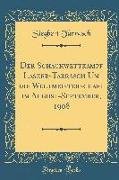 Der Schachwettkampf Lasker-Tarrasch Um Die Weltmeisterschaft Im August-September, 1908 (Classic Reprint)