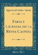Farsa y Licencia de la Reina Castiza (Classic Reprint)