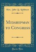 Midshipman to Congress (Classic Reprint)