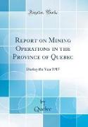 Report on Mining Operations in the Province of Quebec