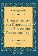 Literaturblatt Für Germanische Und Romanische Philologie, 1891, Vol. 12 (Classic Reprint)