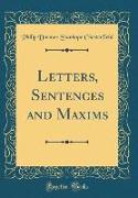 Letters, Sentences and Maxims (Classic Reprint)