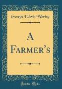 A Farmer's (Classic Reprint)