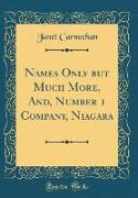 Names Only But Much More, And, Number 1 Company, Niagara (Classic Reprint)