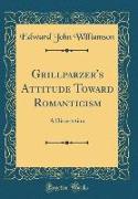 Grillparzer's Attitude Toward Romanticism