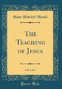The Teaching of Jesus, Vol. 2 of 2 (Classic Reprint)