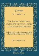 The American Metrical System for Cutting Ladies' and Children's Dresses: And All Close Fitting Garments, With a Table of Calculations for All Sizes (C