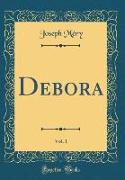 Debora, Vol. 1 (Classic Reprint)