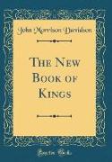 The New Book of Kings (Classic Reprint)