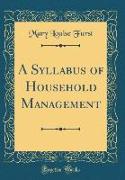 A Syllabus of Household Management (Classic Reprint)