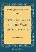 Reminiscences of the War of 1861-1865 (Classic Reprint)