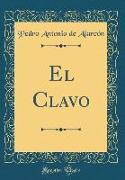 El Clavo (Classic Reprint)