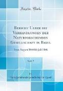 Bericht Ueber die Verhandlungen der Naturforschenden Gesellschaft in Basel, Vol. 7