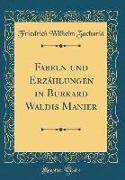 Fabeln und Erzählungen in Burkard Waldis Manier (Classic Reprint)