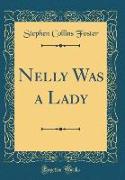 Nelly Was a Lady (Classic Reprint)