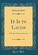 It Is to Laugh