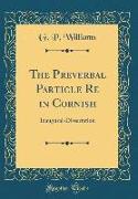 The Preverbal Particle Re in Cornish