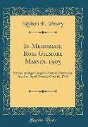 In Memoriam, Ross Gilmore Marvin, 1905: Service at Sage Chapel, Cornell University, Sunday, April Twenty-Fourth, 1910 (Classic Reprint)