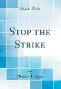 Stop the Strike (Classic Reprint)