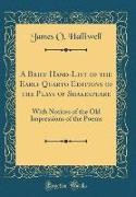A Brief Hand-List of the Early Quarto Editions of the Plays of Shakespeare