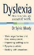 Dyslexia: How to survive and succeed at work