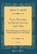 Vital Records of Rhode Island, 1636-1850, Vol. 19