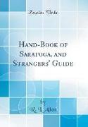 Hand-Book of Saratoga, and Strangers' Guide (Classic Reprint)