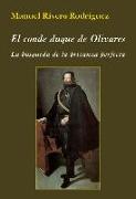 El conde duque de Olivares : la búsqueda de la privanza perfecta