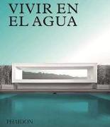 Vivir En El Agua: Casas Contemporáneas Sobre Agua (Living on Water) (Spanish Edition)