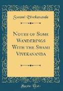 Notes of Some Wanderings With the Swami Vivekananda (Classic Reprint)