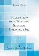Bullettino Dell'istituto Storico Italiano, 1892, Vol. 2 (Classic Reprint)