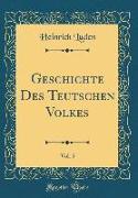Geschichte Des Teutschen Volkes, Vol. 5 (Classic Reprint)