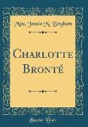 Charlotte Bronté (Classic Reprint)