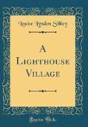 A Lighthouse Village (Classic Reprint)