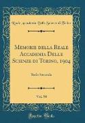 Memorie della Reale Accademia Delle Scienze di Torino, 1904, Vol. 54