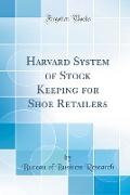 Harvard System of Stock Keeping for Shoe Retailers (Classic Reprint)