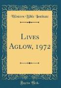 Lives Aglow, 1972 (Classic Reprint)