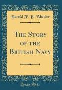 The Story of the British Navy (Classic Reprint)