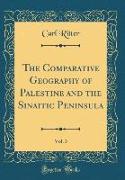 The Comparative Geography of Palestine and the Sinaitic Peninsula, Vol. 3 (Classic Reprint)