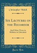 Six Lectures on the Recorder