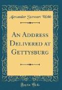 An Address Delivered at Gettysburg (Classic Reprint)