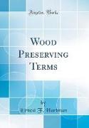 Wood Preserving Terms (Classic Reprint)