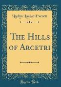 The Hills of Arcetri (Classic Reprint)